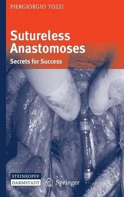 Sutureless Anastomoses: Secrets for Success (2007)