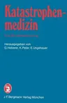 Katastrophenmedizin -- Eine Standortbestimmung: 2. Tagung Der Deutschen Gesellschaft Für Katastrophenmedizin E.V. in München Am 3. Und 4. November 198