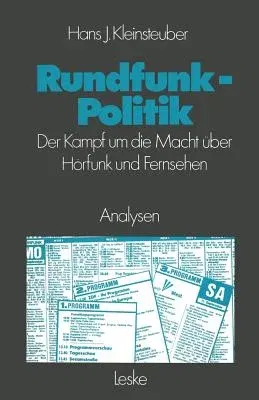 Rundfunkpolitik in Der Bundesrepublik: Der Kampf Um Die Macht Über Hörfunk Und Fernsehen (1982)