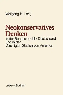 Neokonservatives Denken in Der Bundesrepublik Deutschland Und in Den Vereinigten Staaten Von Amerika: Zum Intellektuellen Klima in Zwei Politischen Ku