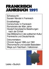 Frankreich-Jahrbuch 1991: Politik, Wirtschaft, Gesellschaft, Geschichte, Kultur (1991)