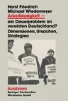 Arbeitslosigkeit -- Ein Dauerproblem Im Vereinten Deutschland?: Dimensionen, Ursachen, Strategien. Ein Problemorientierter Lehrtext (1992)