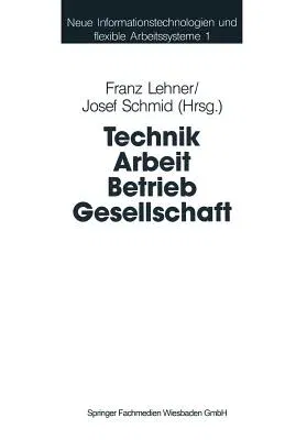 Technik Arbeit Betrieb Gesellschaft: Beiträge Der Industriesoziologie Und Organisationsforschung (1992)