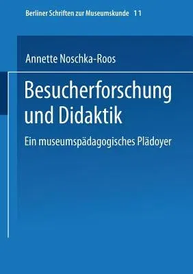 Besucherforschung Und Didaktik: Ein Museumspädagogisches Plädoyer (1994)