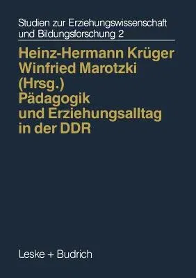 Pädagogik Und Erziehungsalltag in Der Ddr: Zwischen Systemvorgaben Und Pluralität (1994)