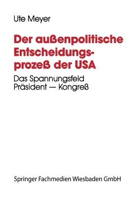 Der Außenpolitische Entscheidungsprozeß Der USA: Das Spannungsfeld Präsident -- Kongreß Am Beispiel Der Nicaragua-Politik Während Der Zweiten Amtsperi