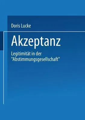 Akzeptanz: Legitimität in Der "Abstimmungsgesellschaft" (1995)