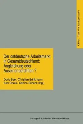 Der Ostdeutsche Arbeitsmarkt in Gesamtdeutschland: Angleichung Oder Auseinanderdriften? (1997)