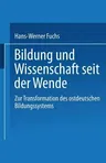 Bildung Und Wissenschaft Seit Der Wende: Zur Transformation Des Ostdeutschen Bildungssystems (1997)