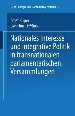 Nationales Interesse Und Integrative Politik in Transnationalen Parlamentarischen Versammlungen (1997)