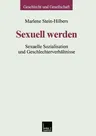 Sexuell Werden: Sexuelle Sozialisation Und Geschlechterverhältnisse (2000)