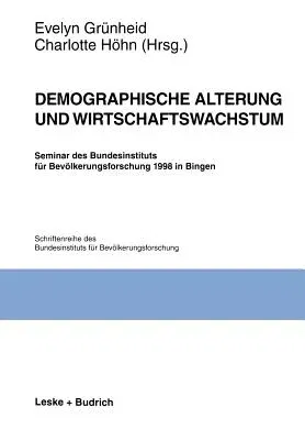 Demographische Alterung Und Wirtschaftswachstum: Seminar Des Bundesinstituts Für Bevölkerungsforschung 1998 in Bingen (1999)