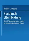 Handbuch Elternbildung: Band 2: Wissenswertes Im Zweiten Bis Vierten Lebensjahr Des Kindes (1999)