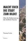 Macht Euch Die Stadt Zum Bilde!: Über Die Modernisierung Des Ländlichen Raumes (1996)