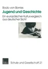 Jugend Und Geschichte: Ein Europäischer Kulturvergleich Aus Deutscher Sicht (1999)