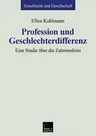 Profession Und Geschlechterdifferenz: Eine Studie Über Die Zahnmedizin (1999)