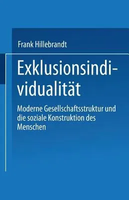 Exklusionsindividualität: Moderne Gesellschaftsstruktur Und Die Soziale Konstruktion Des Menschen (1999)