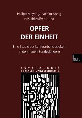 Opfer Der Einheit: Eine Studie Zur Lehrerarbeitslosigkeit in Den Neuen Bundesländern (2000)