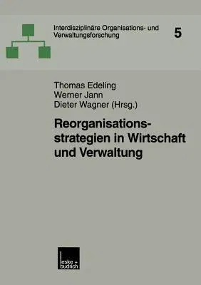 Reorganisationsstrategien in Wirtschaft Und Verwaltung (2001)