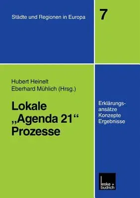 Lokale "Agenda 21"-Prozesse: Erklärungsansätze, Konzepte Und Ergebnisse (2000)