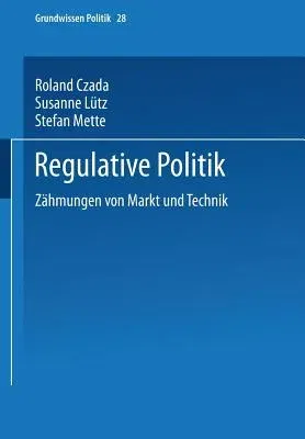 Regulative Politik: Zähmungen Von Markt Und Technik (2003)