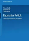 Regulative Politik: Zähmungen Von Markt Und Technik (2003)