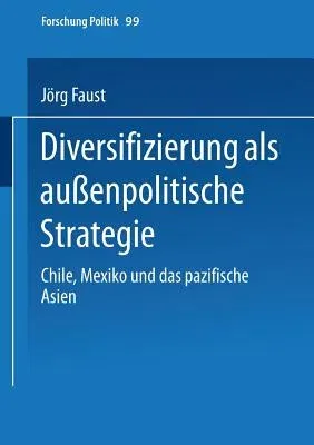 Diversifizierung ALS Außenpolitische Strategie: Chile, Mexiko Und Das Pazifische Asien (2001)