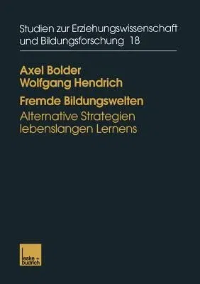 Fremde Bildungswelten: Alternative Strategien Lebenslangen Lernens (2000)