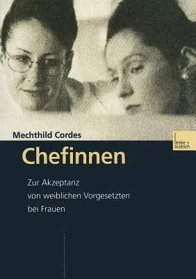 Chefinnen: Zur Akzeptanz Von Weiblichen Vorgesetzten Bei Frauen (2001)