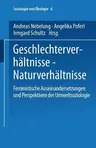 Geschlechterverhältnisse -- Naturverhältnisse: Feministische Auseinandersetzungen Und Perspektiven Der Umweltsoziologie (2001)