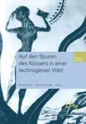 Auf Den Spuren Des Körpers in Einer Technogenen Welt (2002)