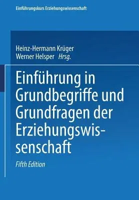 Einführung in Grundbegriffe Und Grundfragen Der Erziehungswissenschaft (5, Durchgesehene Aufl. 2002)