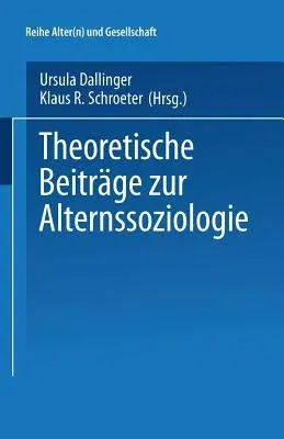 Theoretische Beiträge Zur Alternssoziologie (2002)