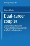 Dual-Career Couples: Strukturuntersuchung Einer Partnerschaftsform Im Spiegelbild Beruflicher Anforderungen (2002)