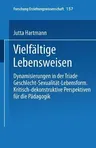 Vielfältige Lebensweisen: Dynamisierungen in Der Triade Geschlecht -- Sexualität -- Lebensform (2002)