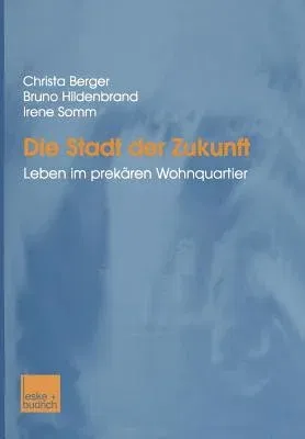 Die Stadt Der Zukunft: Leben Im Prekären Wohnquartier (2002)