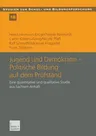 Jugend Und Demokratie -- Politische Bildung Auf Dem Prüfstand: Eine Quantitative Und Qualitative Studie Aus Sachsen-Anhalt (2002)