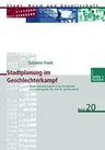 Stadtplanung Im Geschlechterkampf: Stadt Und Geschlecht in Der Großstadtentwicklung Des 19. Und 20. Jahrhunderts (2003)