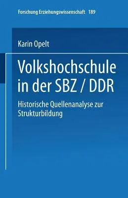 Volkshochschule in Der Sbz/Ddr: Historische Quellenanalyse Zur Strukturbildung (2004)