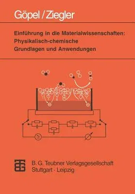 Einführung in Die Materialwissenschaften: Physikalisch-Chemische Grundlagen Und Anwendungen (1996)