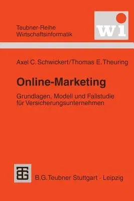 Online-Marketing: Grundlagen, Modell Und Fallstudie Für Versicherungsunternehmen (1998)