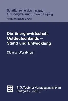 Die Energiewirtschaft Ostdeutschlands -- Stand Und Entwicklung (1997)