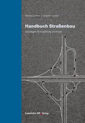 Handbuch Straßenbau.: Grundlagen für Ausbildung und Praxis.