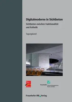 Digitalmoderne in Sichtbeton.: Sichtbeton zwischen Funktionalität und Ästhetik.