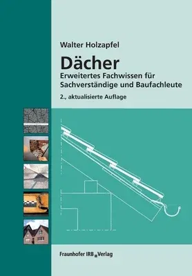 Dächer.: Erweitertes Fachwissen für Sachverständige und Baufachleute.