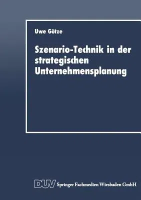 Szenario-Technik in Der Strategischen Unternehmensplanung (1991)