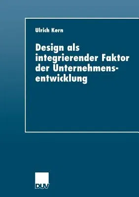 Design ALS Integrierender Faktor Der Unternehmensentwicklung (2000)