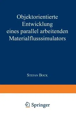 Objektorientierte Entwicklung Eines Parallel Arbeitenden Materialflusssimulators (2000)