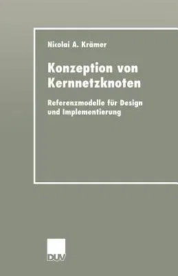 Konzeption Von Kernnetzknoten: Referenzmodelle Für Design Und Implementierung (2001)