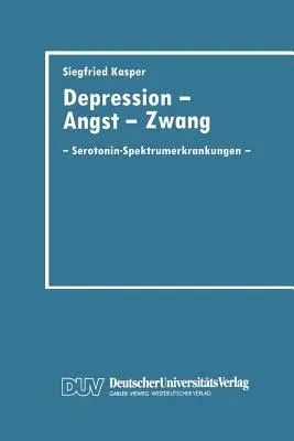 Depression, Angst Und Zwang: Serotonin-Spektrumerkrankungen (1997)